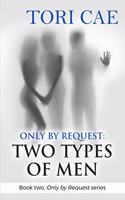 Only by Request: Two Types of Men (Book two, Only by Request series)