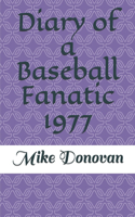 Diary of a Baseball Fanatic 1977