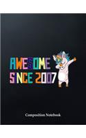 Awesome Since 2007 Composition Notebook