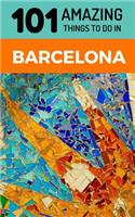 101 Amazing Things to Do in Barcelona: Barcelona Travel Guide(1 Spain Travel Guide, Barcelona City Guide, Backpacking Barcel)
