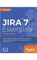 JIRA 7 Essentials - Fourth Edition: Explore the great features of the all-new JIRA 7 to manage projects and effectively handle bugs and software issues(English)