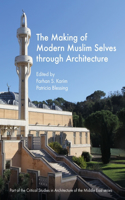 Making of Modern Muslim Selves Through Architecture