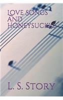 Love Songs and Honeysuckle