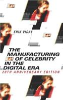 The Manufacturing of Celebrity in the Digital Era