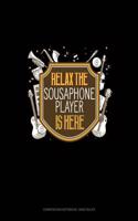 Relax the Sousaphone Player Is Here: Composition Notebook: Wide Ruled(1113 Composition Notebook: Wide Ruled)