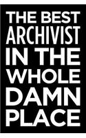 The Best Archivist in the Whole Damn Place: Blank Lined Novelty Office Humor Themed Notebook to Write In: With a Practical, Versatile Wide Rule Interior