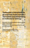 Traduccion e interpretacion en entornos institucionales / Translation and Interpreting in Institutional Settings