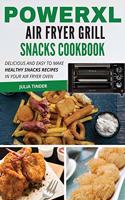 PowerXL Air Fryer Grill Snacks Cookbook