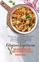 Ketogenic Vegetarian For Rapid Weight Loss And A Healthier Lifestyle