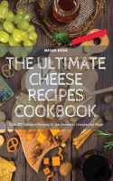 The Ultimate Cheese Recipes Cookbook