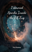 Tremored Sparks Inside the Elf Lug