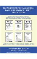 Arbeitsseiten für den Kindergarten (Ein Arbeitsbuch, um Kindern das Erlernen der Uhr zu erleichtern)