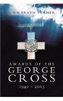 Awards of the George Cross 1940 - 2005