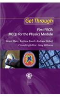 Get Through First FRCR: MCQs for the Physics Module: (Get Through)