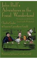 John Bull's Adventures in the Fiscal Wonderland