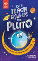 How to Teach Grown-Ups about Pluto: The Cutting-Edge Space Science of the Solar System(How to Teach Grown-Ups)