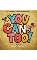 You Can, Too!