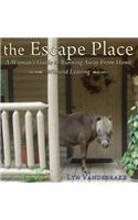 The Escape Place: A Woman's Guide to Running Away from Home Without Leaving