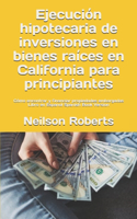 Ejecución hipotecaria de inversiones en bienes raíces en California para principiantes