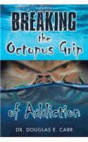 Breaking the Octopus Grip of Addiction