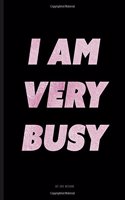 I Am Very Busy Notebook - Dot Grid: 8.5 X 11, Black and Pink Journal