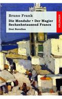 Die Monduhr / Der Magier / Sechzehntausend Francs: Drei Novellen