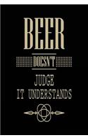 Beer Doesn't Judge It Understands
