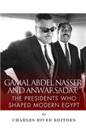 Gamal Abdel Nasser and Anwar Sadat: The Presidents Who Shaped Modern Egypt