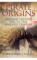 Pirate Origins- Ancient Hidden Ties to the Knights Templar