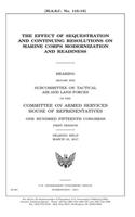 The effect of sequestration and continuing resolutions on Marine Corps modernization and readiness