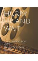 Hurry Up and Wait