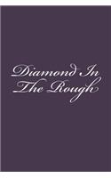 Diamond In The Rough: Notebook