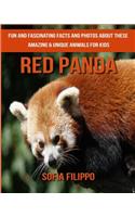 Red Panda: Fun and Fascinating Facts and Photos about These Amazing & Unique Animals for Kids