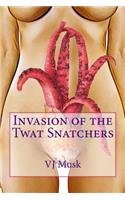 Invasion of the Twat Snatchers