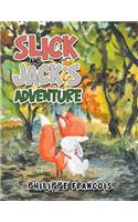 Slick and Jack'S Adventure