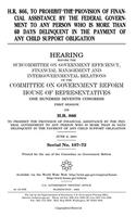 H.R. 866, to Prohibit the Provision of Financial Assistance by the Federal Government to Any Person Who Is More Than 60 Days Delinquent in the Payment of Any Child Support Obligation