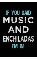 If You Said Music And Enchiladas I'm In: Music Lined Notebook Journal