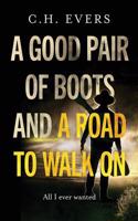 Good Pair of Boots and a Road to Walk On
