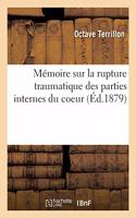 Mémoire Sur La Rupture Traumatique Des Parties Internes Du Coeur Avec