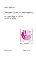 Du Texte-Hydre Au Texte-Sphinx: Les Inserts Dans Le Théâtre de Heiner Mueller(26 Contacts)
