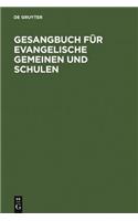 Gesangbuch Für Evangelische Gemeinen Und Schulen