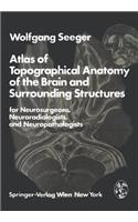 Atlas of Topographical Anatomy of the Brain and Surrounding Structures for Neurosurgeons, Neuroradiologists, and Neuropathologists