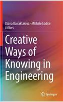 Creative Ways of Knowing in Engineering: (English)