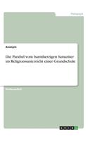 Die Parabel vom barmherzigen Samariter im Religionsunterricht einer Grundschule