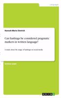 Can hashtags be considered pragmatic markers in written language?