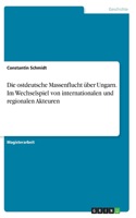 ostdeutsche Massenflucht über Ungarn. Im Wechselspiel von internationalen und regionalen Akteuren