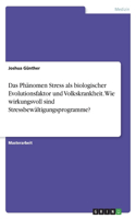 Phänomen Stress als biologischer Evolutionsfaktor und Volkskrankheit. Wie wirkungsvoll sind Stressbewältigungsprogramme?