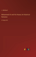 Mohammed Ali and His House; An Historical Romance
