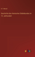 Geschichte des rheinischen Städtebundes im 13. Jahrhundert