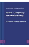 Abwehr - Aneignung - Instrumentalisierung